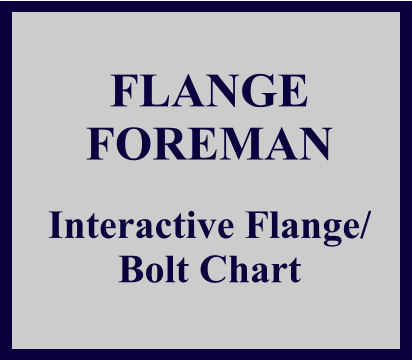 FLANGE FOREMAN Interactive Flange/ Bolt Chart